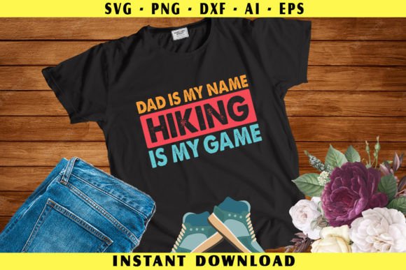 Dad is My Name, Hiking is My Game: Graphics & Crafts Review