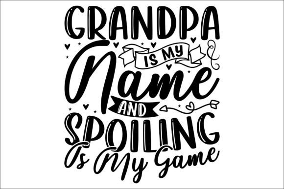 Grandpa is My Name and Spoiling is My Game: Graphics & Crafts
